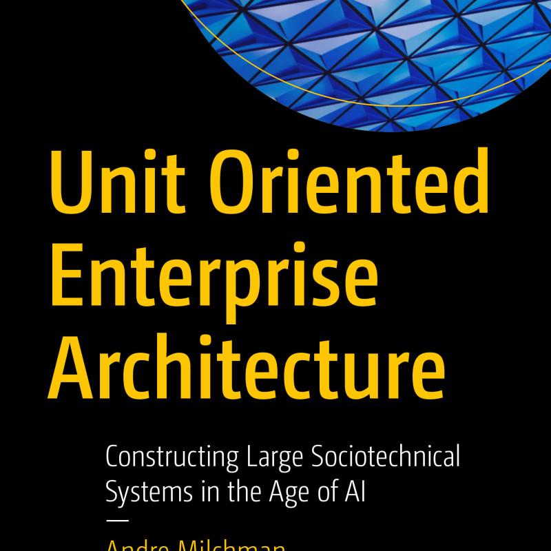 Sách Unit Oriented Enterprise Architecture Constructing Large Sociotechnical Systems in the Age of AI