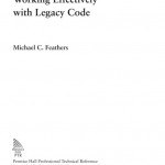 Working Effectively with Legacy Code: Feathers, Michael