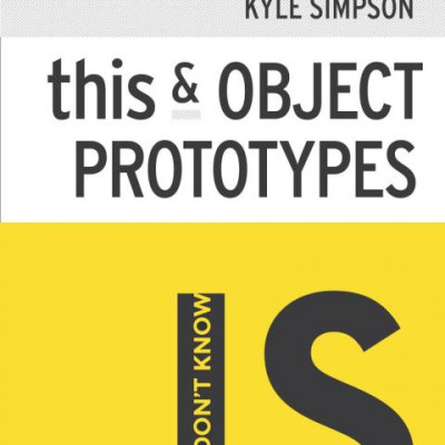 You Don't Know JS this & Object Prototypes