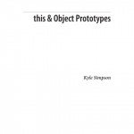 You Don't Know JS this & Object Prototypes